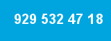 929 532 47 18 929 532 47 18